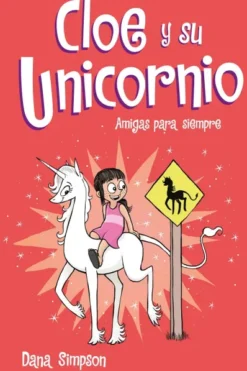 CLOE Y SU UNICORNIO Nº05: AMIGAS PARA SIEMPRE [CARTONE]