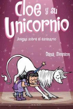 CLOE Y SU UNICORNIO Nº07: AMIGAS SOBRE EL ESCENARIO [CARTONE]