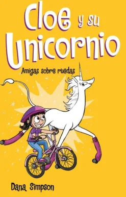 CLOE Y SU UNICORNIO Nº02: AMIGAS SOBRE RUEDAS [CARTONE]