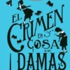 CLUB SECRETO DE DETECTIVES: EL CRIMEN ES COSA DE DAMAS [CARTONE]