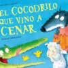 COCODRILO QUE VINO A CENAR, EL (LA OVEJITA QUE VINO A CENAR) [CARTONE]