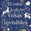 COLOR DE LAS COSAS INVISIBLES, EL [BOLSILLO]