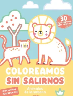COLOREAMOS SIN SALIRNOS: ANIMALES DE LA SABANA [RUSTICA]