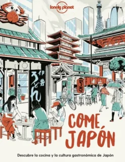 COME JAPON: DESCUBRE LA COCINA Y LA CULTURA GASTRONOMICA JAPONESAS [RUSTICA]