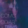 COMO ODIAR A TRAVIS ANDERSON (HERMANOS ANDERSON 2) [RUSTICA]