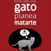 COMO SABER SI TU GATO PLANEA MATARTE [RUSTICA]