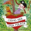 COMO SER UNA PIRATA [CARTONE]