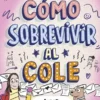 COMO SOBREVIVIR AL COLE Nº06: AMOR A LA VISTA [CARTONE]