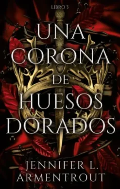 CORONA DE HUESOS DORADOS, UNA (SAGA DE SANGRE Y CENIZAS LIBRO 3) [RUSTICA]