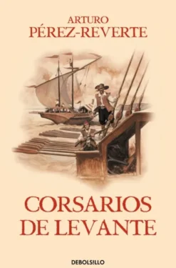 CORSARIOS DE LEVANTE (LAS AVENTURAS DEL CAPITAN ALATRISTE VOLUMEN 6) [RUSTICA]