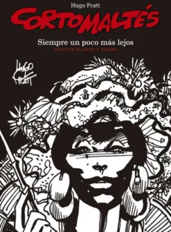 CORTO MALTES: SIEMPRE UN POCO MAS LEJOS (EDICION EN BLANCO Y NEGRO) [CARTONE]