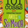 101 COSAS QUE DEBERIAS HACER ANTES DE SER MAYOR (EN CASA) [RUSTICA]
