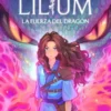 CRONICAS DE LILIUM Nº01: LA FUERZA DEL DRAGON [RUSTICA]