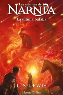 CRONICAS DE NARNIA, LAS Nº07: LA ULTIMA BATALLA [RUSTICA]