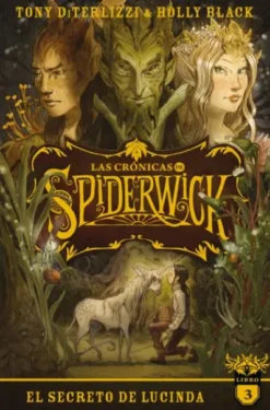 CRONICAS DE SPIDERWICK, LAS Nº03: EL SECRETO DE LUCINDA [RUSTICA]