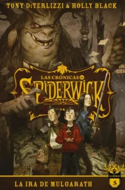 CRONICAS DE SPIDERWICK, LAS Nº05: LA IRA DE MULGARATH [RUSTICA]