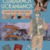 CUADERNOS UCRANIANOS: DIARIO DE UNA INVASION [CARTONE]