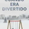 CUANDO ERA DIVERTIDO [BOLSILLO]