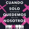 CUANDO SOLO QUEDEMOS NOSOTROS [RUSTICA]