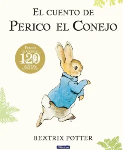 CUENTO DE PERICO EL CONEJO, EL (EDICIÓN DEL 120º ANIVERSARIO) [CARTONE]