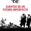 CUENTOS DE UN FUTURO IMPERFECTO [CARTONE]
