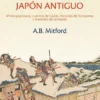 CUENTOS Y LEYENDAS DEL JAPON ANTIGUO: MITOS POPULARES, CUENTOS DE HADAS, HISTORIAS DE FANTASMAS Y LEYENDAS DE SAMURAIS [RUSTICA]