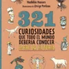 321 CURIOSIDADES QUE TODO EL MUNDO DEBERIA CONOCER SOBRE LA HISTORIA [RUSTICA]