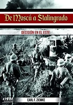 DE MOSCU A STALINGRADO: DECISION EN EL ESTE [RUSTICA]