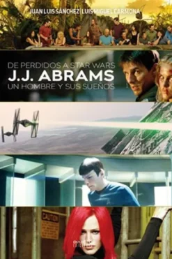DE PERDIDOS A STAR WARS: J.J. ABRAMS UN HOMBRE Y SUS SUEÑOS [CARTONE]