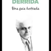 DERRIDA: UNA GUIA ILUSTRADA [RUSTICA]
