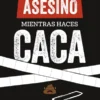 DESCUBRE AL ASESINO MIENTRAS HACES CACA [RUSTICA]