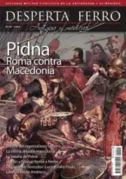 DESPERTA FERRO ANTIGUA Y MEDIEVAL Nº91: PIDNA ROMA CONTRA MACEDONIA (REVISTA)