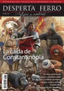DESPERTA FERRO ANTIGUA Y MEDIEVAL Nº84: LA CAIDA DE CONSTANTINOPLA (REVISTA)