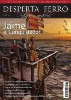 DESPERTA FERRO ANTIGUA Y MEDIEVAL Nº82: JAIME I EL CONQUISTADOR (REVISTA)
