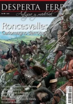 DESPERTA FERRO ANTIGUA Y MEDIEVAL Nº80: RONCESVALLES CARLOMAGNO DERROTADO (REVISTA)