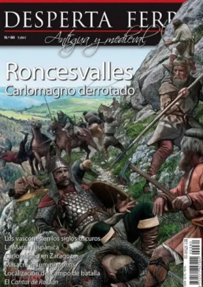 DESPERTA FERRO ANTIGUA Y MEDIEVAL Nº80: RONCESVALLES CARLOMAGNO DERROTADO (REVISTA)