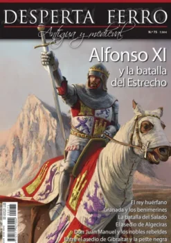 DESPERTA FERRO ANTIGUA Y MEDIEVAL Nº75: ALFONSO XI Y LA BATALLA DEL ESTRECHO (REVISTA)