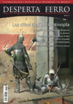 DESPERTA FERRO ANTIGUA Y MEDIEVAL Nº04: LOS SITIOS DE CONSTANTINOPLA (REVISTA)