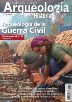 DESPERTA FERRO ARQUEOLOGIA E HISTORIA Nº50: ARQUEOLOGIA DE LA GUERRA CIVIL [REVISTA]