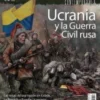 DESPERTA FERRO CONTEMPORANEA Nº59: UCRANIA Y LA GUERRA CIVIL RUSA (REVISTA)
