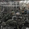 DESPERTA FERRO CONTEMPORANEA Nº39: BERLIN 1945 (II) LA OFENSIVA SOVIETICA (REVISTA)
