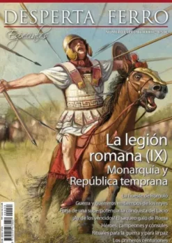 DESPERTA FERRO ESPECIAL 33: LA LEGION ROMANA (IX) MONARQUIA Y REPUBLICA TEMPRANA (REVISTA)