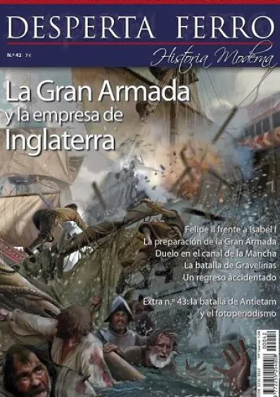 DESPERTA FERRO HISTORIA MODERNA Nº42: LA GRAN ARMADA Y LA EMPRESA DE INGLATERRA (REVISTA)
