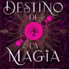 DESTINO DE LA MAGIA, EL (BRUJA Y CAZADOR 2) [RUSTICA]