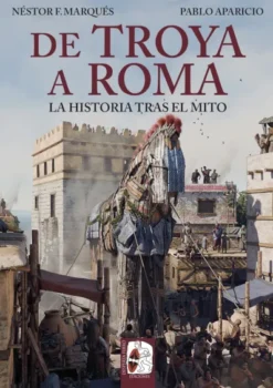 DE TROYA A ROMA: LA HISTORIA TRAS EL MITO [RUSTICA]