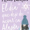 DIA QUE DEJO DE NEVAR EN ALASKA, EL [RUSTICA]