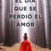 DIA QUE SE PERDIO EL AMOR, EL [RUSTICA]