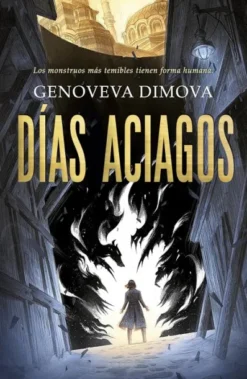 DIAS ACIAGOS (EL BESTIARIO DE LA BRUJA 1) [RUSTICA]