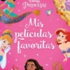 DISNEY PRINCESAS: MIS PELICULAS FAVORITAS [RUSTICA]