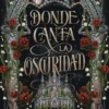 DONDE CANTA LA OSCURIDAD [RUSTICA]
